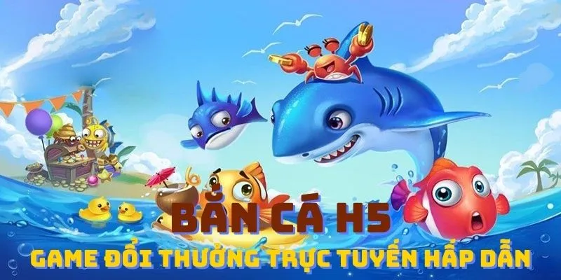 Bắn cá H5