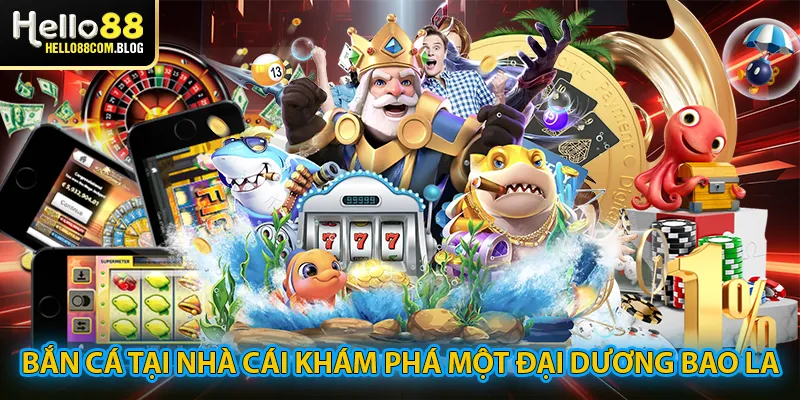 Bắn cá tại nhà cái đưa bạn đi khám phá một đại dương bao la