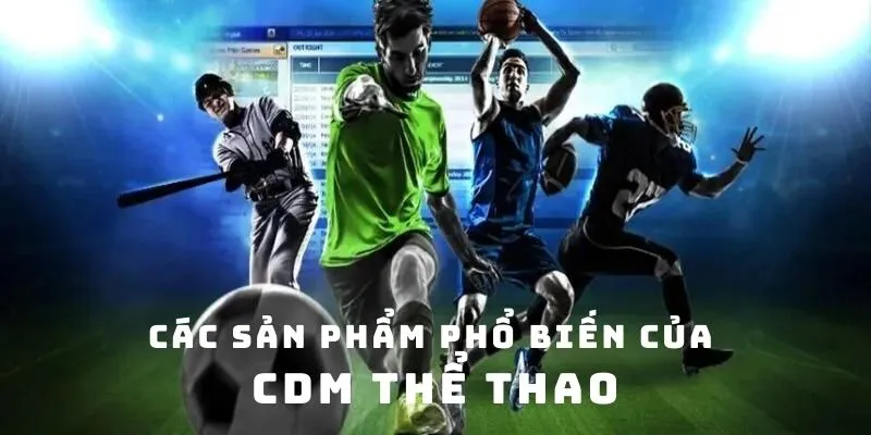 Tổng hợp những sản phẩm hấp dẫn tại sảnh CDM