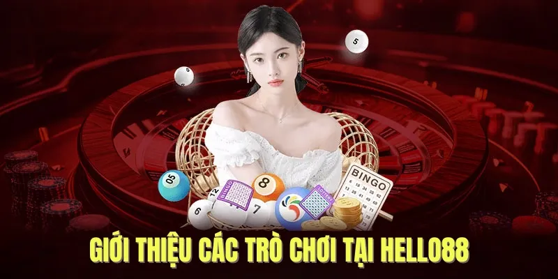  Giới thiệu Hello88 các sản phẩm trò chơi casino