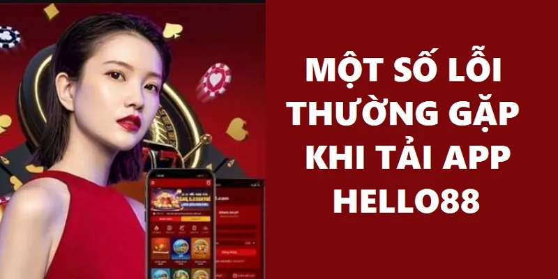 Những lỗi tải app Hello88 thường gặp mà người chơi nên biết